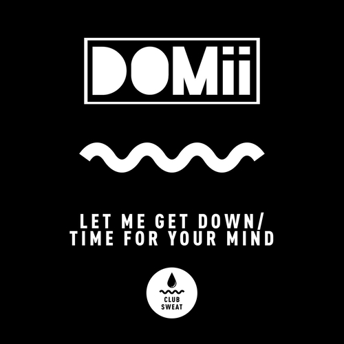 Domii - Let Me Get Down  Time For Your Mind [CLUBSWE483]